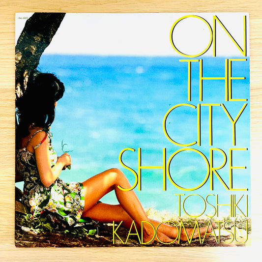 Toshiki Kadomatsu/ On The City Shore (original 1983)