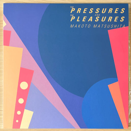 Makoto Matsushita / The Pressures And The Pleasures（Reissue 2019 ）